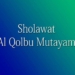 Lirik Sholawat Al Qolbu Mutayyam Bahasa Arab, Latin dan Terjemahan
