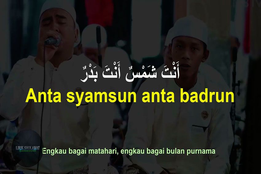 Lirik Selawat Syamsun Anta Badrun Lengkap Bahasa Arab, Latin dan Artinya