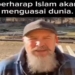 Seorang Pria Non-Muslim Kanada Berharap Islam Menguasai Dunia