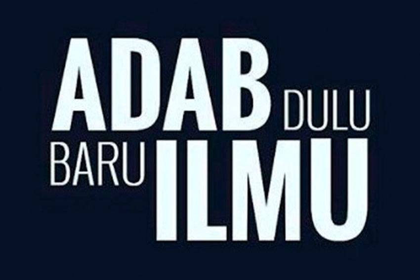 Mengapa Adab Lebih Penting daripada Ilmu? Begini Penjelasannya