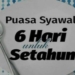 Manfaat dan Hikmah Puasa 6 Hari di Bulan Syawal
