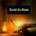 Al Qur’an Surat An-Nas Arab Saja Full Ayat 1-6