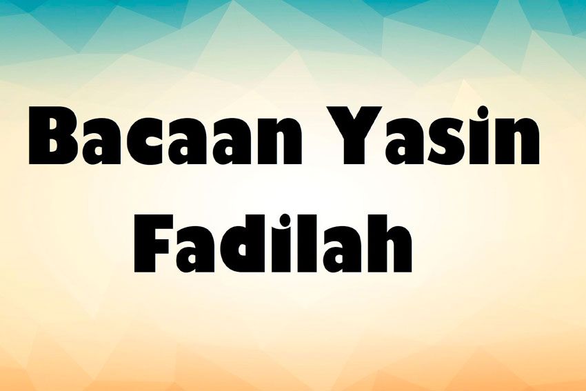 Yasin Fadilah untuk Orang Zalim, Simak Penjelasan Lengkapnya