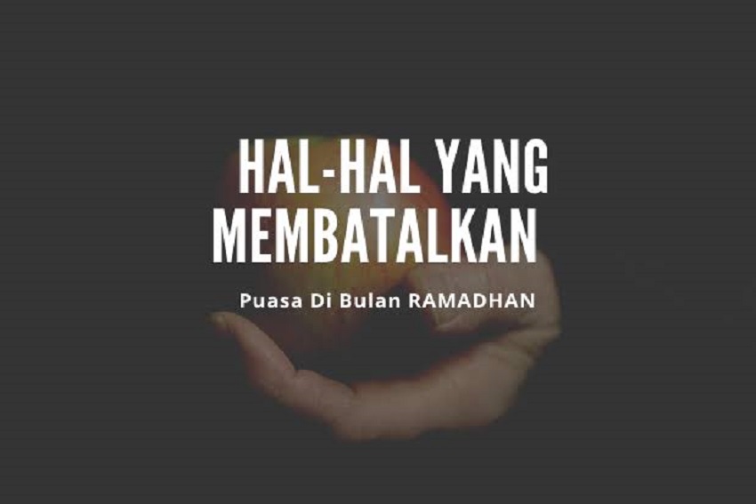 10 Hal yang Bisa Membatalkan Puasa Ramadan  – Portal Islam