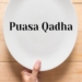 Yuk Segera Qadha Puasa Ramadan, Ini Bacaan Niatnya! – Portal Islam